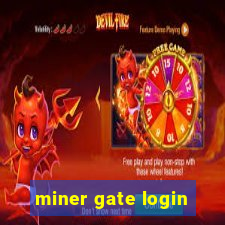 miner gate login